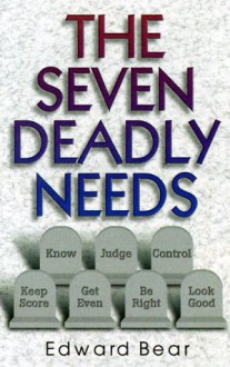 The Seven Deadly Needs - Edward Bear