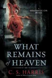 What Remains of Heaven - C.S. Harris