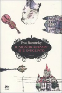 Il signor Mozart si è svegliato - Eva Baronsky, Claudia Crivellaro, Simone Buttazzi