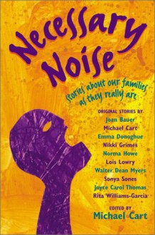 Necessary Noise: Stories About Our Families as They Really Are - Michael Cart