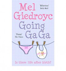 Going Ga Ga: Is There Life After Birth? - Mel Giedroyc