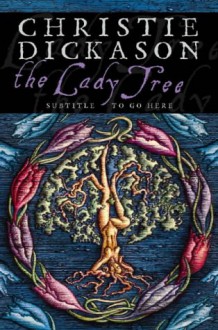 The Lady Tree - Christie Dickason