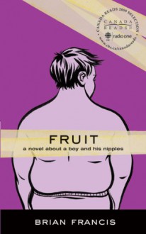 Fruit: A Novel About a Boy and His Nipples - Brian Francis