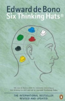 The Power of Focused Thinking: Six Thinking Hats - Edward De Bono