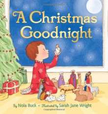 A Christmas Goodnight - Nola Buck, Sarah Jane Wright, Nola Buck