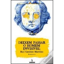 Deixem passar o homem invisível - Rui Cardoso Martins