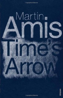 Time’s Arrow - Martin Amis