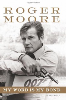 My Word is My Bond - Roger Moore, Gareth Owen