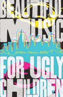 Beautiful Music for Ugly Children - Kirstin Cronn-Mills