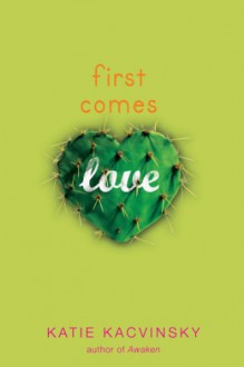 First Comes Love - Katie Kacvinsky