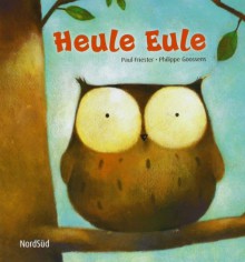 Heule Eule - Paul Friester,Philippe Goossens