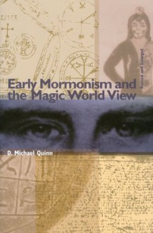 Early Mormonism and the Magic World View - D. Michael Quinn