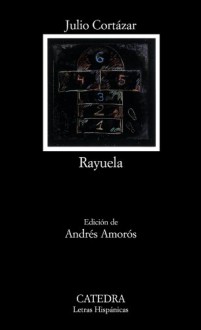 Rayuela (Letras Hispánicas, #625) - Julio Cortázar,Andrés Amorós