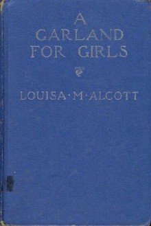 A Garland for Girls - Louisa May Alcott