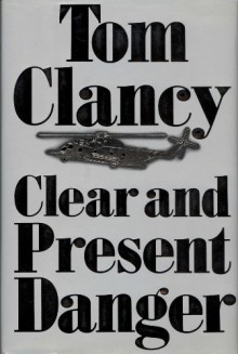 Clear and Present Danger - Tom Clancy