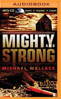 Mighty and Strong (Righteous Series) - Michael Wallace, Arielle DeLisle