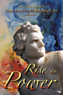 Rise to Power (The David Chronicles Book 1) - Uvi Poznansky