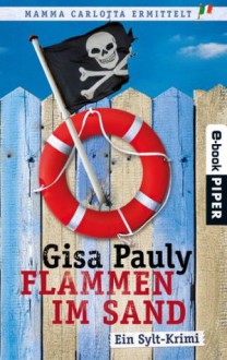 Flammen im Sand: Ein Sylt-Krimi (Mamma Carlotta) (German Edition) - Gisa Pauly