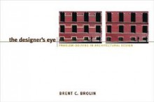 The Designer's Eye - Brent C. Brolin