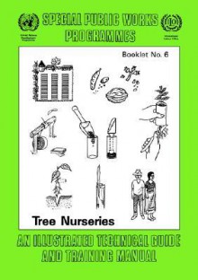 Tree Nurseries: An Illustrated Technical Guide and Training Manual - Ilo