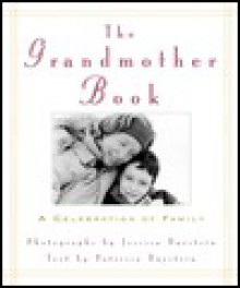 The Grandmother Book: A Celebration of Family - Jessica Burstein