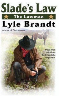 The Lawman: Slade's Law - Lyle Brandt