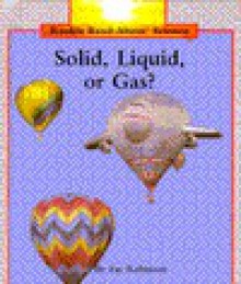 Solid, Liquid, or Gas? (Rookie Read-About Science) - Ray Robinson