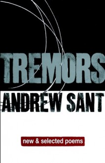 Tremors, New & Selected Poems - Andrew Sant