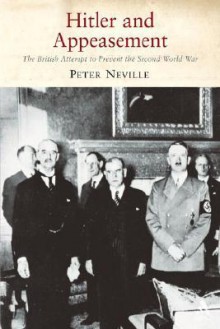 Hitler and Appeasement - Peter Neville