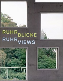 Ruhr Views - Thomas Weski, Andreas Gursky, Hilla Becher, Thomas Struth