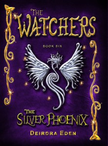 The Watchers, The Silver Phoenix - Deirdra Eden