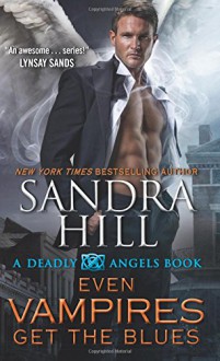 Even Vampires Get the Blues: A Deadly Angels Book - Sandra Hill