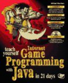 Teach Yourself Internet Game Programming with Java in 21 Days: With CDROM - Michael Morrison