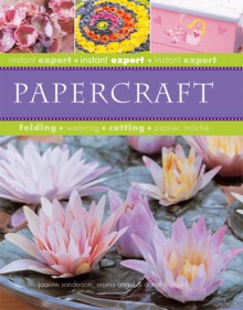 Instant Expert: Papercraft - Emma Angel