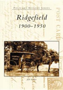 Ridgefield, 1900-1950 - Jack Sanders, Kevin Kaegy, The Bond County Historical Society