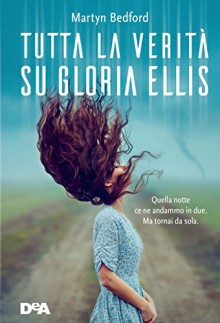 Tutta la verità su Gloria Ellis - Martyn Bedford