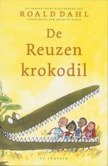 De Reuzenkrokodil - Quentin Blake, Roald Dahl