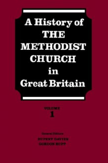 A History Of The Methodist Church In Great Britain - Rupert Eric Davies