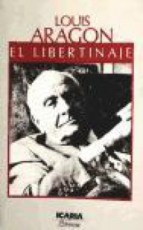 El Libertinaje - Louis Aragon