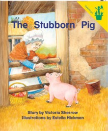 Early Reader: The Stubborn Pig - Victoria Sherrow