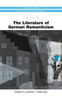 The Literature Of German Romanticism - Dennis F. Mahoney