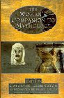 The Women's Companion to Mythology - Carolyne Larrington