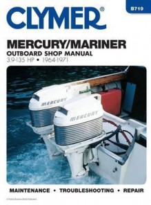 Mercury Outboard Shop Manual: 3.9-135 HP . 1964-1971 - Clymer Publications