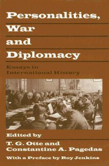 Personalities, War and Diplomacy: Essays in International History - T.G. Otte