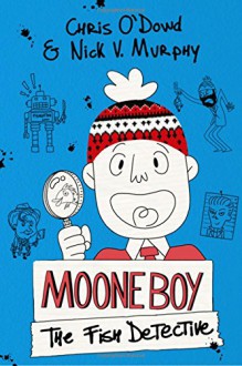 Moone Boy: The Fish Detective - Nick V. Murphy,Chris O'Dowd