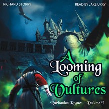 A Looming of Vultures: Volume I (Ruritanian Rogues) (Volume 1) - Richard Storry