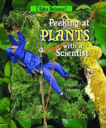 Peeking at Plants with a Scientist - Patricia J. Murphy