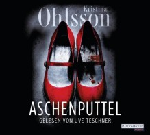 Aschenputtel - Kristina Ohlsson, Uve Teschner, Susanne Dahmann