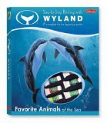 Step by Step Painting with Wyland: Favorite Animals of the Sea Kit: A complete kit for begining artists - Amy Runyen, Amy Runyen