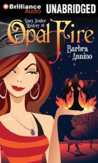 Opal Fire (A Stacy Justice Mystery) - Barbra Annino